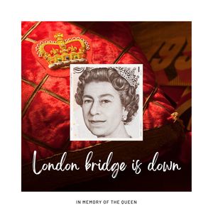 The London Bridge is down - In memory of the Queen