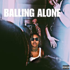 Balling Alone (Explicit)