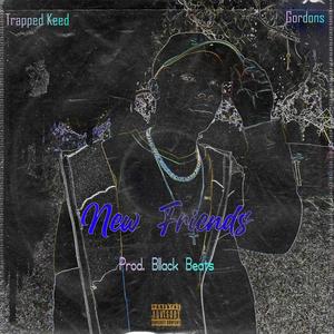 New friends (feat. Gordons) (Explicit)