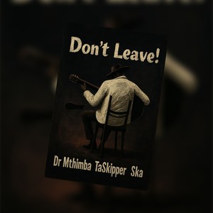 Don't Leave!