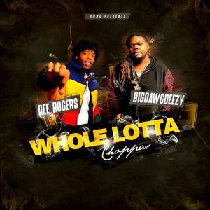 Whole Lotta Choppas(feat. Dee Rogers) (Explicit)