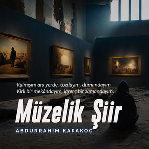 Abdurrahim Karakoç - Müzelik Şiir