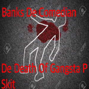 De Death of Gangsta P (Explicit)