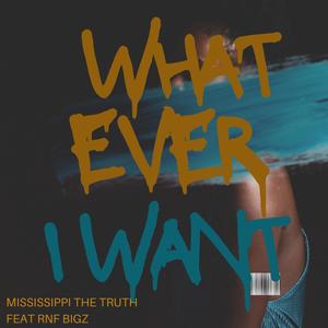 Whatever I Want (feat. RNF Bigz) (Explicit)