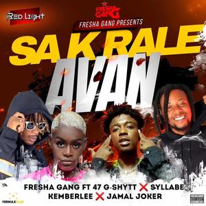 Sak Rale Avan (feat. 47 G-Shytt, Syllabe, Kemberlee HT & Jamal Joker) [Explicit]