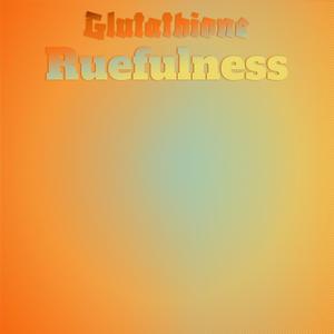 Glutathione Ruefulness