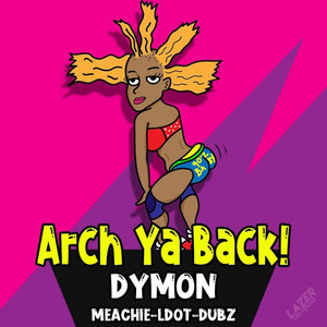 Arch Ya Back (Explicit)
