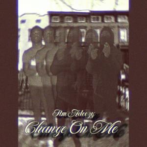 Change On Me (Explicit)