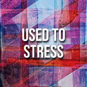 Used to Stress (Explicit)