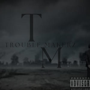 Troubl3 Makerz (Explicit)