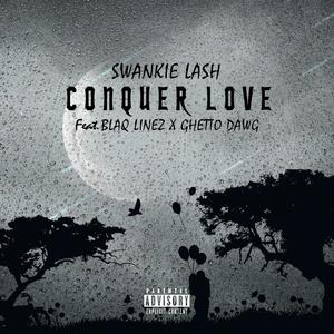 Conquer Love (feat. Blaq Linez & Ghetto Dawg) (Explicit)