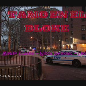 Tamo En El Bloke (feat. Nigga Smoking & Legolas) (Explicit)