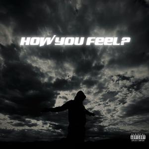 HOW YOU FEEL? (Explicit)