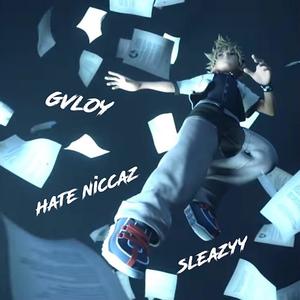 Hate Niccaz (feat. Sleazyrz)