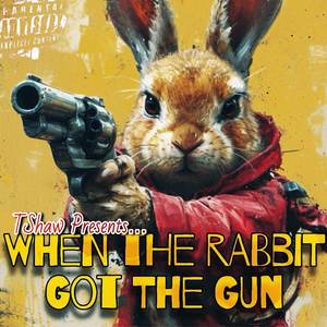 When the Rabbit Got the Gun (Explicit)