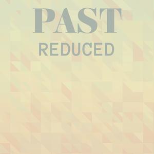 Past Reduced