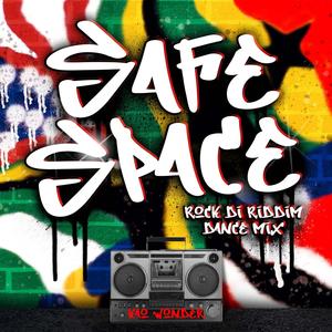 Safe Space (Rock Di Riddim Remix)