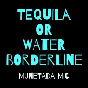 Tequila or water (border line)