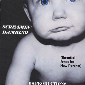 Screamin' Bambino (Essential Songs for New Parents)