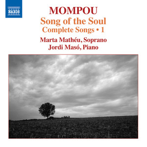 MOMPOU, F.: Songs (Complete) , Vol. 1 - Song of the Soul (Mathéu, Masó)