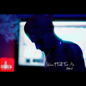 Won't Fall For Me (Explicit)