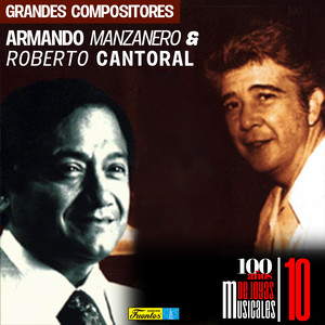 Grandes Compositores: Armando Manzanero & Roberto Cantoral. 100 Años de Joyas Musicales 10