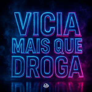 Vicia Mais Que Droga (Explicit)
