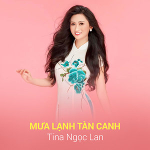 Tina Ngọc Lan - Mưa Lạnh Tàn Canh