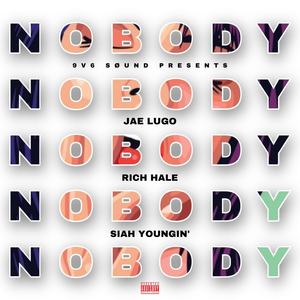 Nobody (feat. Rich Hale & Siah Youngin') (Explicit)
