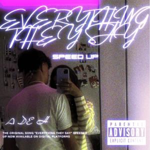 EVERYTHING THEY SAY (SPEED UP) (Explicit)