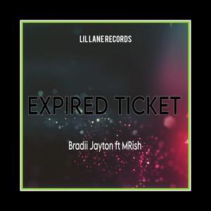 EXPIRED TICKET (feat. Bradii Jayton|MRish)
