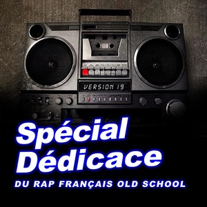 Spécial dédicace au rap francais old school, vol. 19 (Compilation) [Explicit]