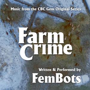 Farm Crime (Music From The CBC Gem Original Series)