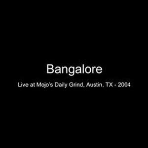 Bangalore Live At Mojo's Daily Grind Austin, Tx 2004