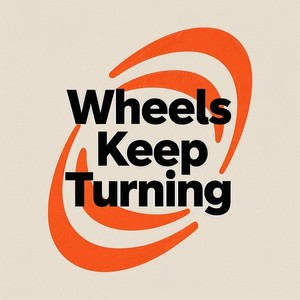 Wheels Keep Turning