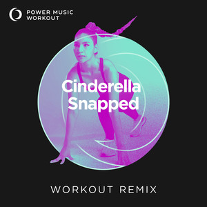 Cinderella Snapped (Workout Remix 140 BPM)