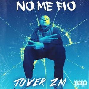 No me fio (feat. Jover Zm) [Explicit]