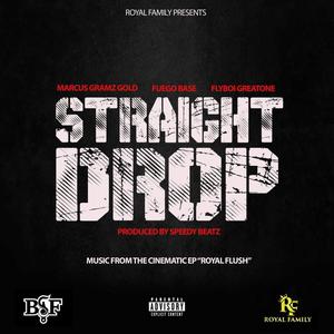 Straight drop (feat. Fuego base & Flyboi greatone) [Explicit]