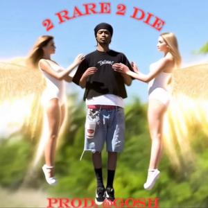 2 Rare 2 Die (Explicit)