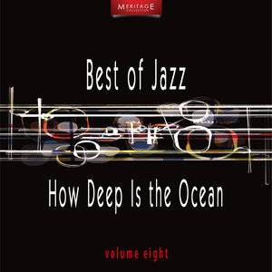 Meritage Best of Jazz: How Deep Is the Ocean, Vol. 8