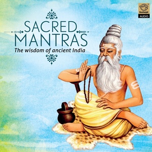 Sacred Mantras - The Wisdom of Ancient India