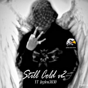 STILL COLD v2 (feat. APEX SOUNDS & YT) (Explicit)