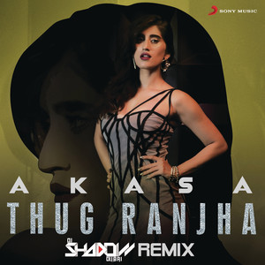 Akasa - Thug Ranjha (DJ Shadow Dubai Remix)