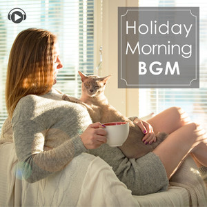 Holiday Morning BGM -休日に朝に聴きたいリラックスミュージック-