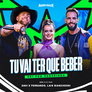 Tu Vai Ter Que Beber (Vai pra Vaquejada, Agro Rave, Ao Vivo)