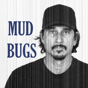 Mud Bugs