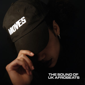 MOVES: The Sound of UK Afrobeats (Drop 1) [Explicit]