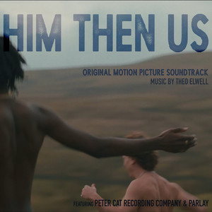 Him Then Us (Original Motion Picture Soundtrack)