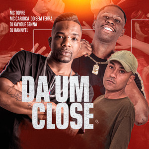 DA UM CLOSE (Explicit)