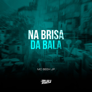 Na Brisa da Bala (Explicit)